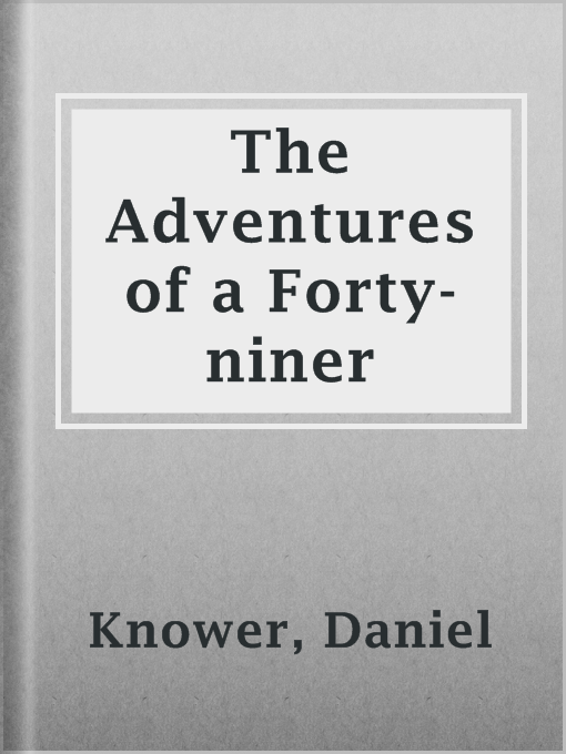 Title details for The Adventures of a Forty-niner by Daniel Knower - Available